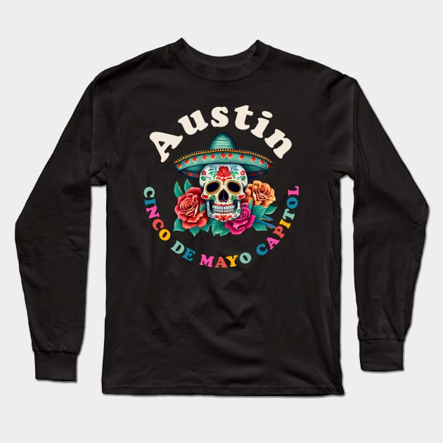 Austin Cinco de Mayo 2023 Sugar Skull Texas Long Sleeve T-Shirt by PodDesignShop